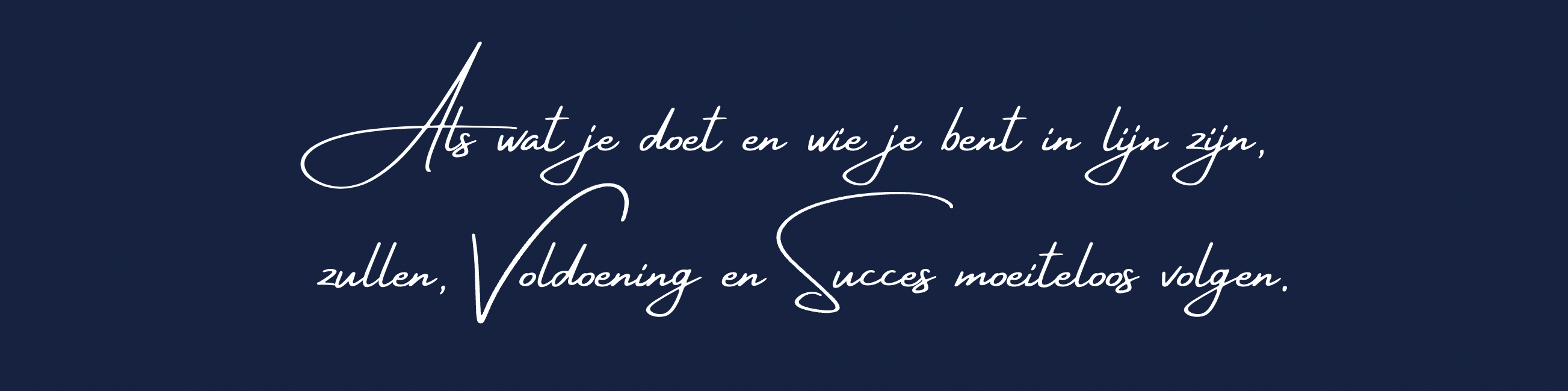 Als wat je doet en wie je bent in lijn zijn ..